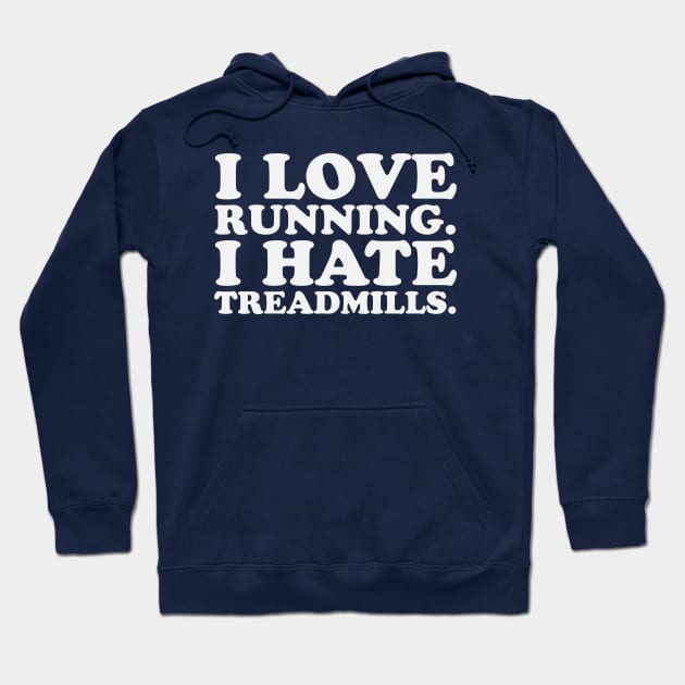 I Love Running I Hate Treadmills Dreadmill Funny Runner Hoodie by PodDesignShop